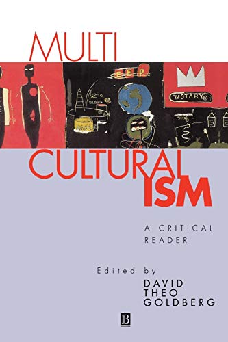 Multicultrualiamism Critical Reader (9780631189121) by Goldberg