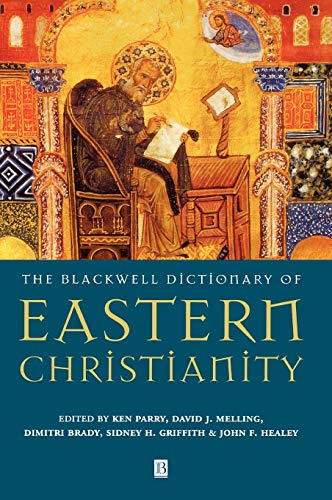 Blackwell Dictionary of Eastern Christianity - Parry, Ken, et al.