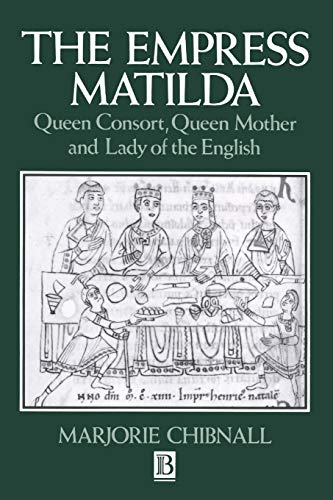 9780631190288: The Empress Matilda: Queen Consort, Queen Mother and Lady of the English