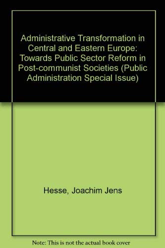 9780631190561: Administrative Transformation in Central and Eastern Europe: Towards Public Sector Reform in Post-communist Societies (Public Administration Special Issue)