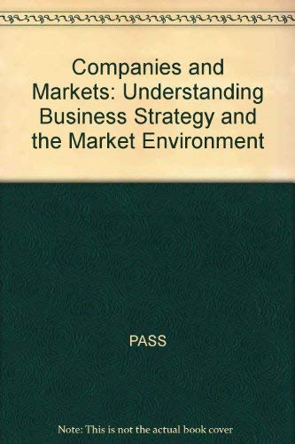 Companies and Markets: Understanding Business Strategy and the Market Environment (9780631190981) by Lowes, Bryan; Pass, Christopher; Sanderson, Stuart