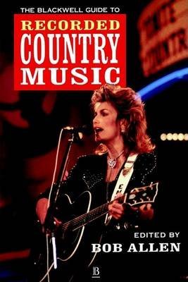 Imagen de archivo de The Blackwell Guide to Recorded Country Music a la venta por Better World Books