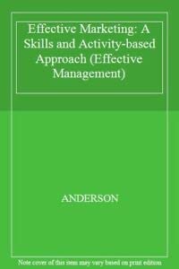 9780631191186: Effective Marketing: A Skills and Activity-based Approach (Effective Management S.)
