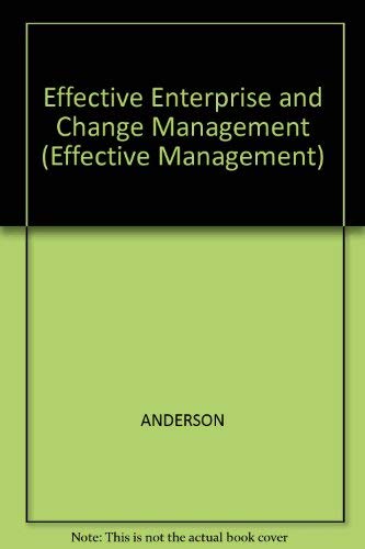 Effective Enterprise and Change Management (Effective Management) (9780631191247) by Anderson, Alan H.; Barker, Dennis