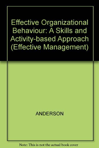 9780631191285: Effective Organizational Behaviour: A Skills and Activity-Based Approach (Effective Management)