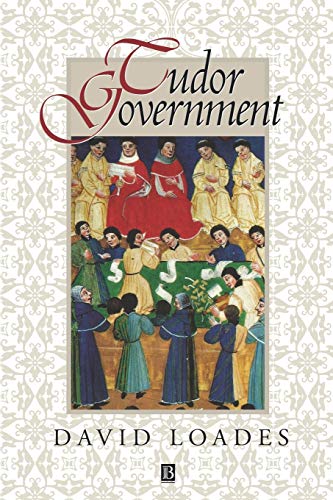 Tudor Government: Structures of Authority in the Sixteenth Century