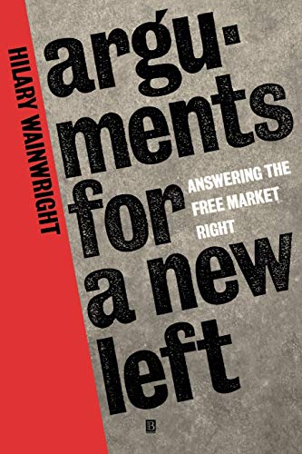 Stock image for Arguments for a New Left: Answering the Free-market Right for sale by WorldofBooks