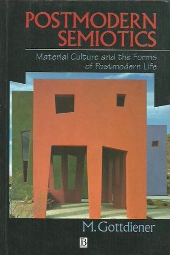 Beispielbild fr Postmodern Semiotics: Material Culture and the Forms of Postmodern Life zum Verkauf von Anybook.com