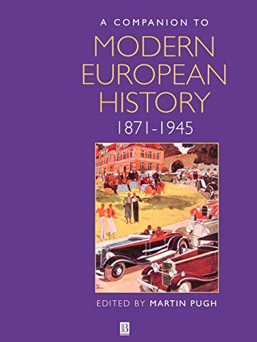 Stock image for A Companion to Modern European History, 1871-1945 (Blackwell Companions to History) for sale by WorldofBooks