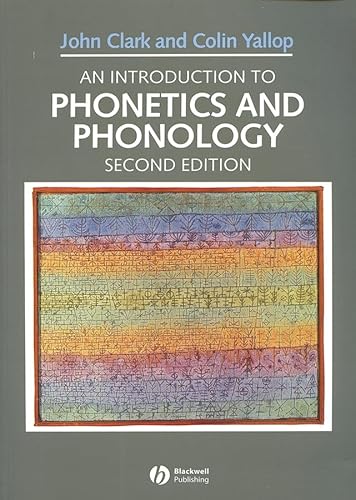 An Introduction to Phonetics and Phonology (Blackwell Textbooks in Linguistics) (9780631194521) by Clark, John W.; Yallop, Colin