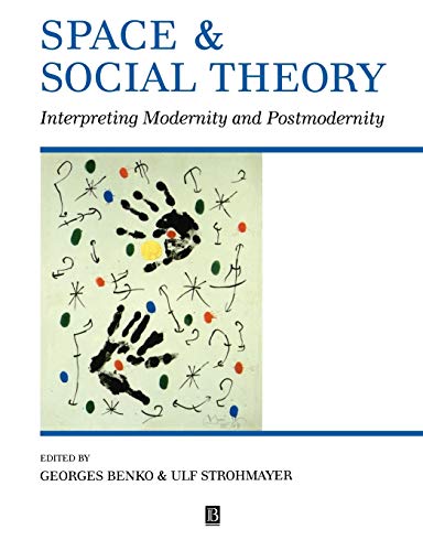 9780631194675: Space Social Theory Interpreting Modern: Interpreting Modernity and Postmodernity (Institute of British Geographers Special Publication)