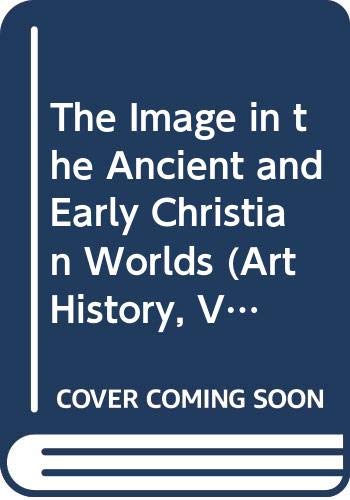 9780631194743: The Image in the Ancient and Early Christian Worlds (Art History Special Issues)
