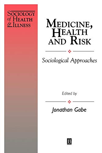 Beispielbild fr Medicine, Health and Risk: Sociological Approaches (Sociology of Health and Illness Monographs) zum Verkauf von WorldofBooks