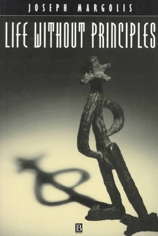 Beispielbild fr Life Without Principles: Reconciling Theory and Practice zum Verkauf von ThriftBooks-Atlanta