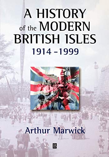 A History of the Modern British Isles, 1914-1999: Circumstances, Events and Outcomes (9780631195221) by Marwick, Arthur