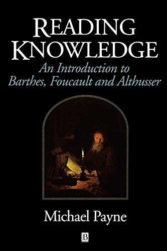 Reading Knowledge: An Introduction To Barthes, Foucault, And Althusser