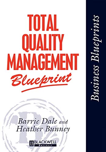 Total Quality Management Blueprint (Business Blueprints) (9780631195771) by Dale, Barrie G.; Bunney, Heather