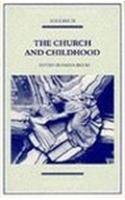 The Church and Childhood (Studies in Church History, Vol. 31)