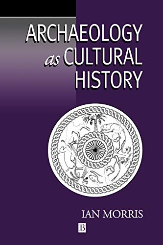 Beispielbild fr Archaeology as Cultural History: Words and Things in Iron Age Greece zum Verkauf von Magus Books Seattle