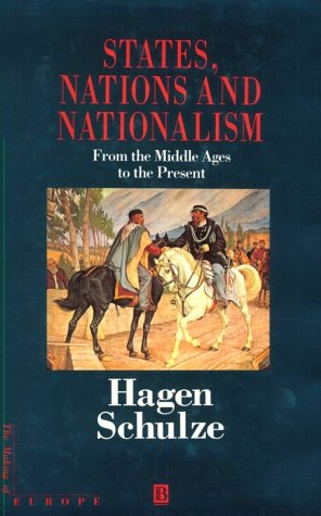 9780631196334: States, Nations and Nationalism: From the Middle Ages to the Present (Making of Europe)