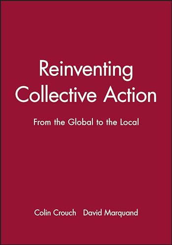 Stock image for Reinventing Collective Action: From the Global to the Local (Political Quarterly Monograph Series) for sale by WorldofBooks
