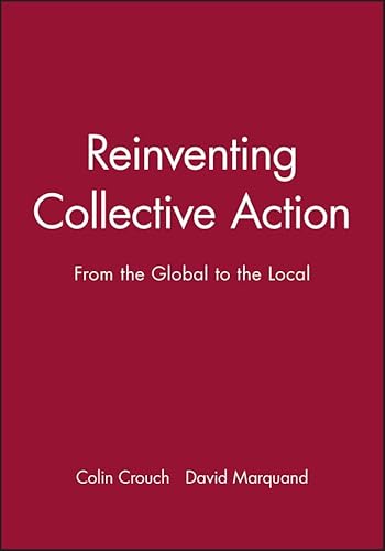 9780631197218: Reinventing Collective Action: From the Global to the Local (Political Quarterly Monograph Series)