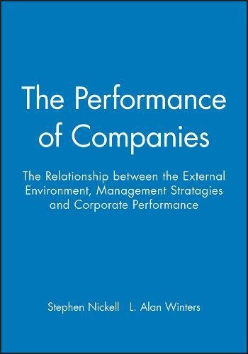 Beispielbild fr The Performance of Companies : The Relationship Between the External Environment, Management Strategies and Corporate Performance zum Verkauf von Better World Books