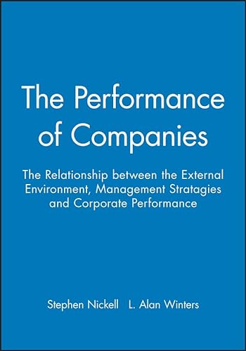 9780631197317: The Performance of Companies: The Relationship Between the External Environment, Management Strategies and Corporate Performance