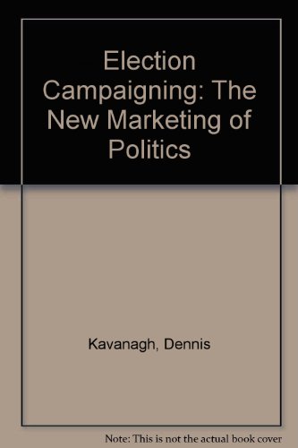 9780631198093: Election Campaigning: The New Marketing of Politics