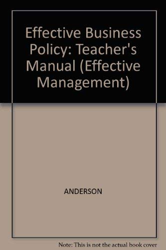 Effective Business Policy: A Skills and Activity-Based Approach : Instructor's Manual (Effective Management/Transparency Master) (9780631198543) by Anderson, Alan H.