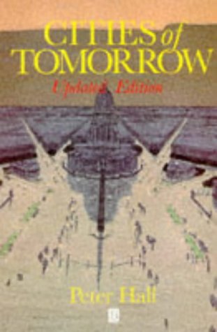 9780631199434: Cities of Tomorrow: An Intellectual History of Urban Planning and Design in the Twentieth Century