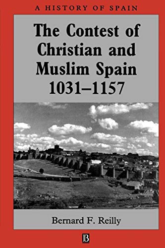 Imagen de archivo de The Contest of Christian and Muslim Spain 1031-1157 (A History of Spain) a la venta por HALCYON BOOKS