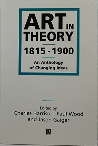 Beispielbild fr Art in Theory: 1815-1900 An Anthology of Changing Ideas zum Verkauf von BooksRun