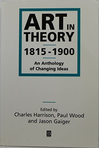 Imagen de archivo de Art in Theory: 1815-1900 An Anthology of Changing Ideas a la venta por Mnemosyne