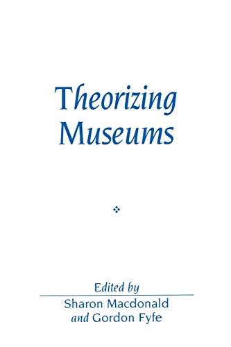 9780631201519: Theorizing Museums: Representing Identity and Diversity in a Changing World (Sociological Review Monographs)