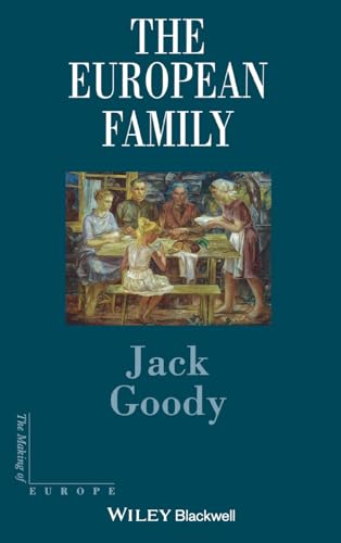 The European Family: An Historico-Anthropological Essay (Making of Europe) (9780631201564) by Goody, Jack