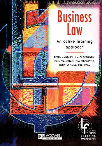 Business Law: An Active Learning Approach (Open Learning Foundation) (9780631201830) by Handley, Peter; Clevinger, Jim; Vaughan, John; Birtwhistle, Tim; Oneill, Tony; Wall, Sue