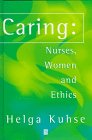 Stock image for Caring: Nurses, Women and Ethics for sale by ThriftBooks-Atlanta