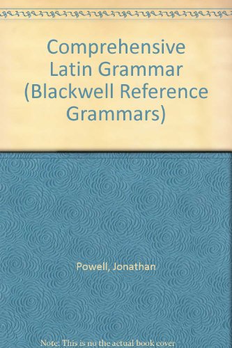 Comprehensive Latin Grammar (Blackwell Reference Grammars) (9780631204312) by Powell, Jonathan