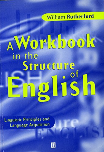 Stock image for A Workbook in the Structure of English : Linguistic Principles and Language Acquisition for sale by Better World Books: West