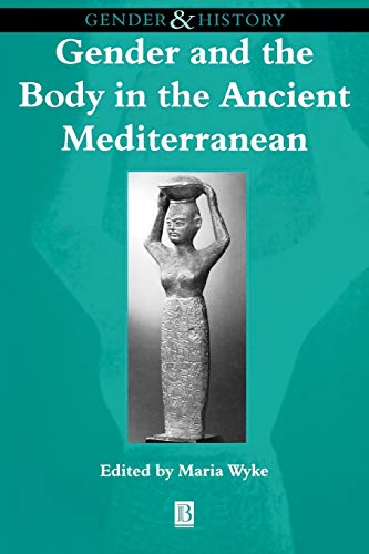 Beispielbild fr Gender and the Body in the Ancient Mideterranean (Gender and History Special Issues) zum Verkauf von Chiron Media