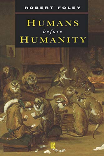 Humans Before Humanity (9780631205289) by Foley, Robert Andrew