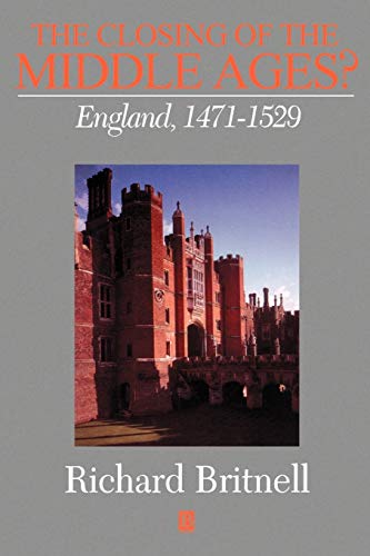 Beispielbild fr The Closing of the Middle Ages?: England 1471 - 1529 zum Verkauf von HPB-Red
