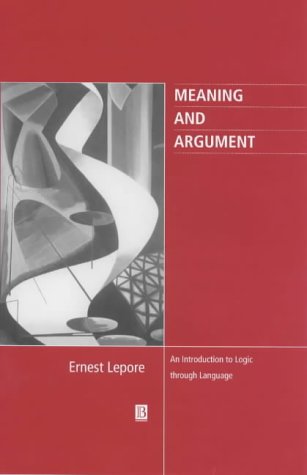 9780631205814: Meaning and Argument: An Introduction to the Logic of Natural Language (Philosophy: The Big Questions)