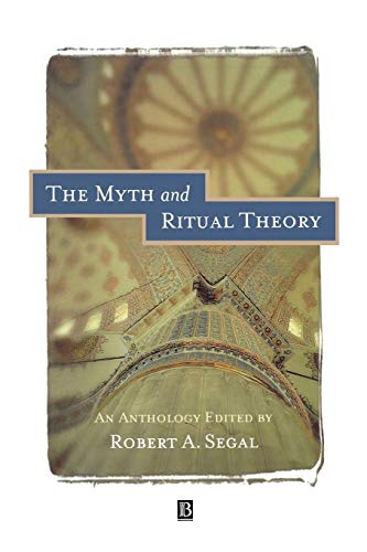 Imagen de archivo de The Myth and Ritual Theory : An Anthology. Edited by Robert A. Segal. OXFORD : 1998. [ Blackwell Readings in Modern Theology. ] Lectures on the religion of the Semites by William Robertson Smith -- The golden bough by James Frazer -- Themis by Jane Harrison -- The myth and ritual pattern of the Ancient East by S.H. Hooke -- Excursus on the ritual forms preserved in Greek tragedy by Gilbert Murray -- A ritual basis for Hesiod's Theogony by F.M. Cornford -- New year festivals by Ivan Engnell -- The life-giving myth by A.M. Hocart. a la venta por Rosley Books est. 2000