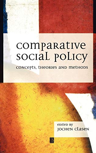 Beispielbild fr Comparative Social Policy: Concepts, Theories and Methods Clasen, Jochen zum Verkauf von Aragon Books Canada