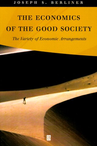 Stock image for The Economics of the Good Society : The Variety of Economic Arrangements for sale by Better World Books
