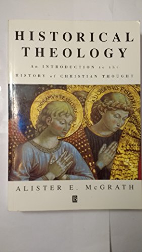 Historical Theology: An Introduction to the History of Christian Thought (9780631208440) by McGrath, Alister E.