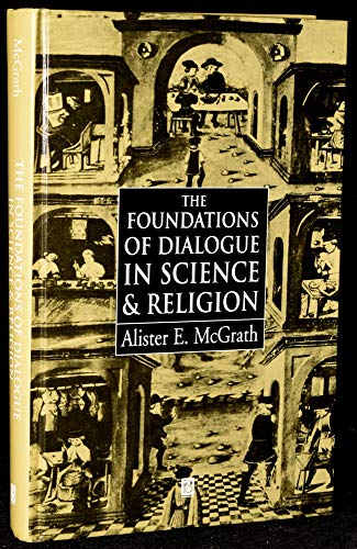 The Foundations of Dialogue in Science and Religion (9780631208532) by McGrath, Alister E.