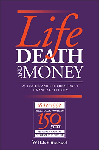 9780631209065: Life Death and Money: Actuaries and the Development of Social and Financial Markets